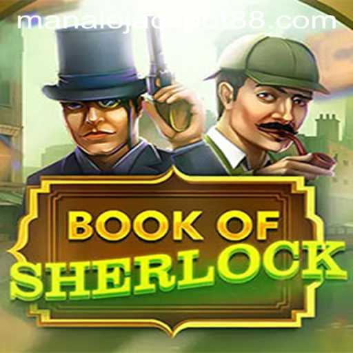 Exploring the Mysteries of BookOfSherlock and the Thrill of Manalojackpot
